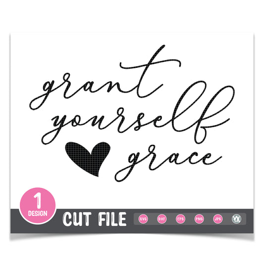 Grant Yourself Grace SVG