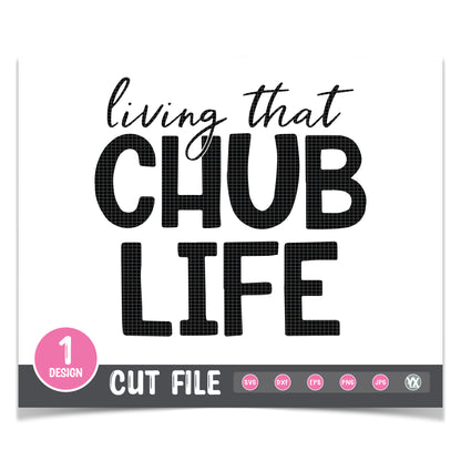 Living That Chub Life SVG