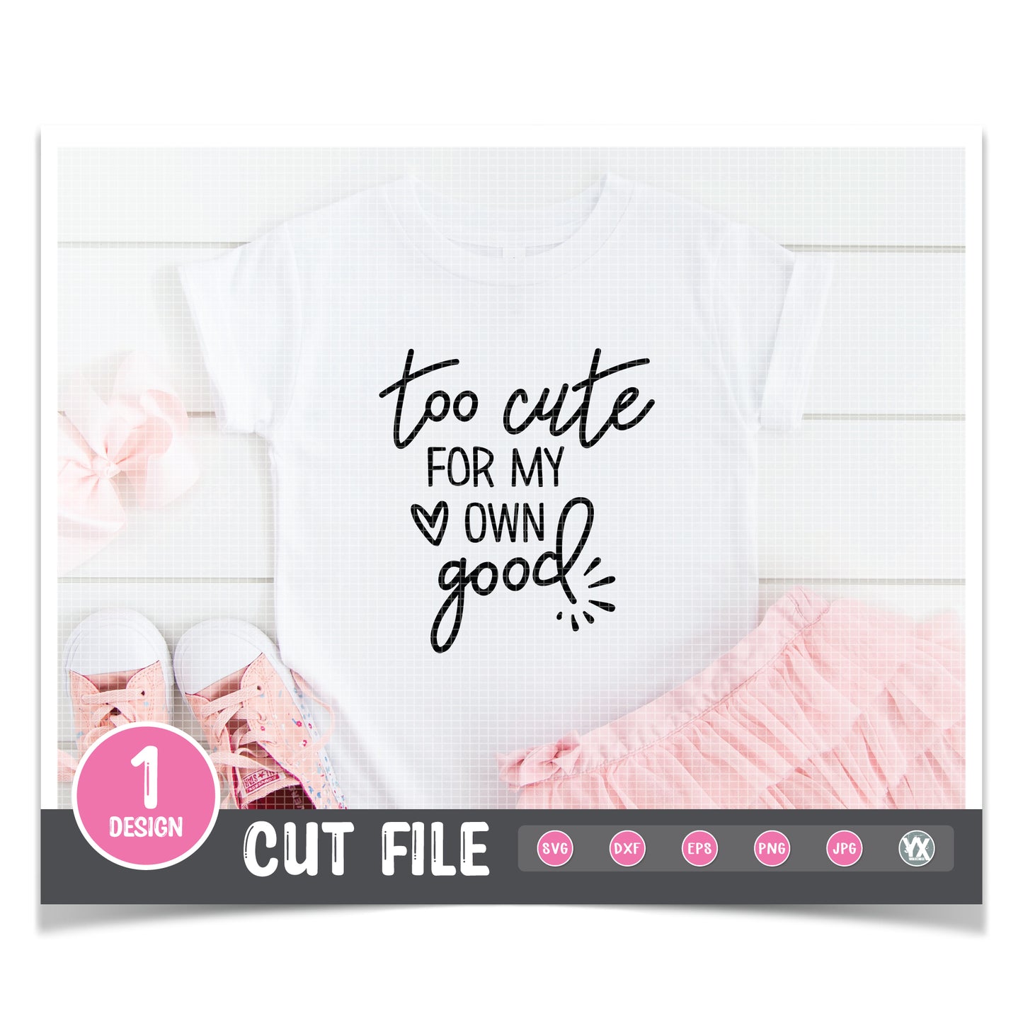 Too Cute For My Own Good SVG