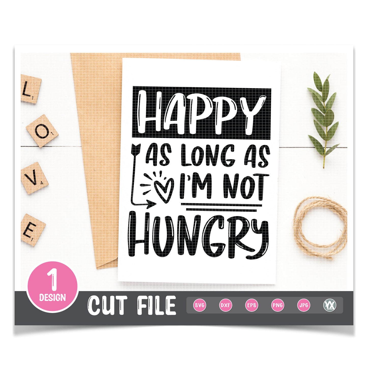 Happy As Long As I'm Not Hungry SVG